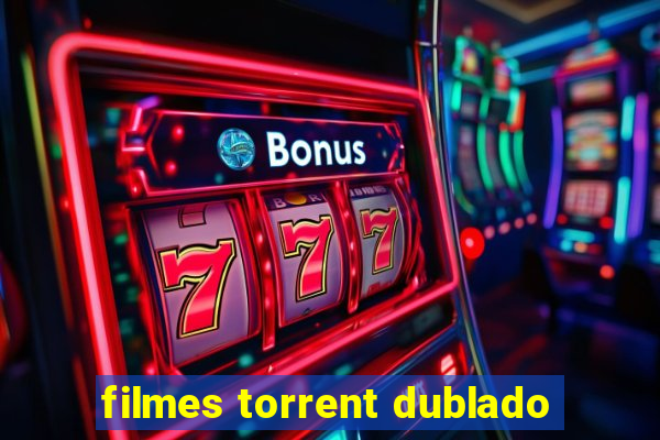 filmes torrent dublado